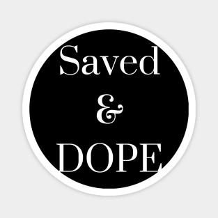 Saved and Dope Magnet